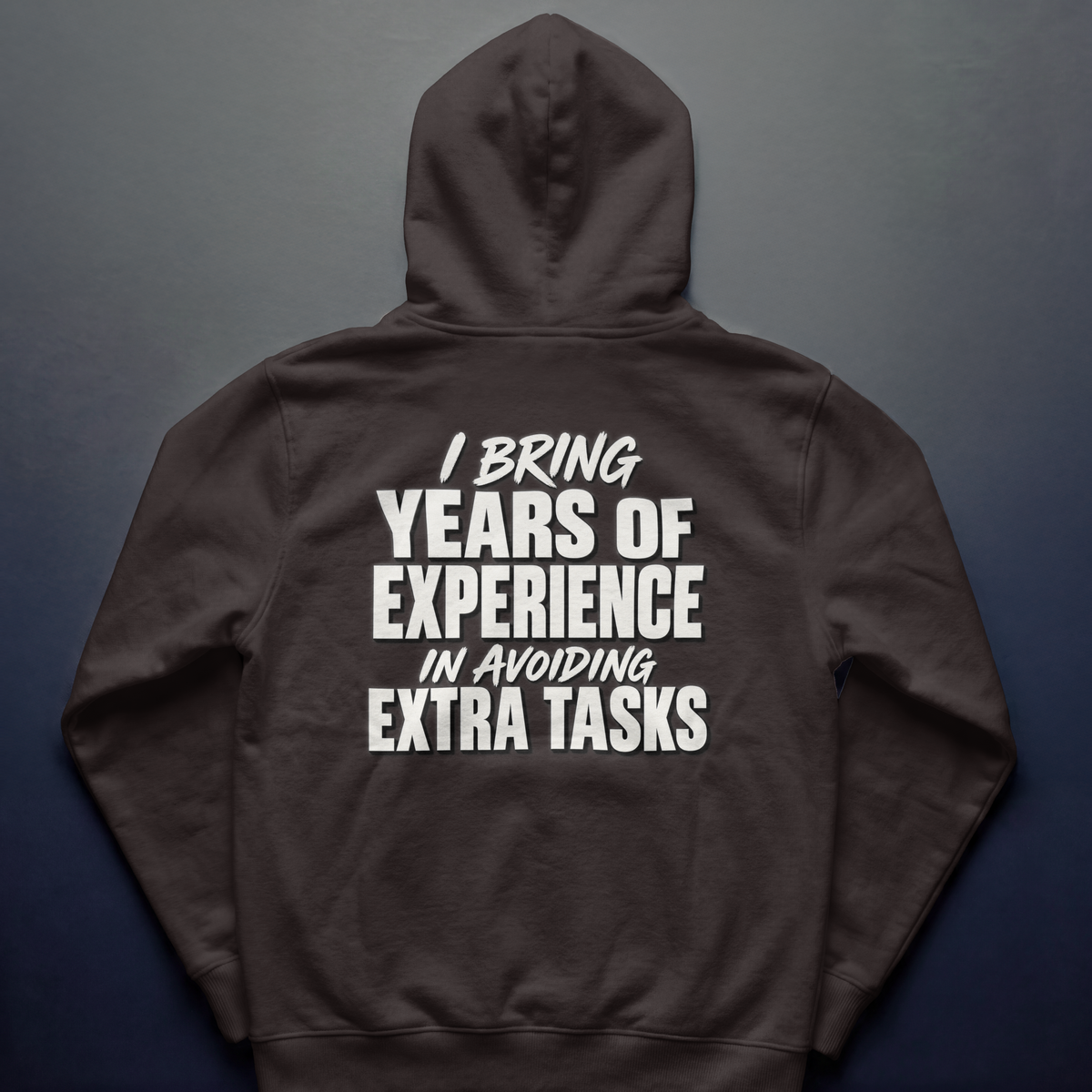 I Bring Years of Experience in Avoiding Extra Tasks. – Workplace Humor Design