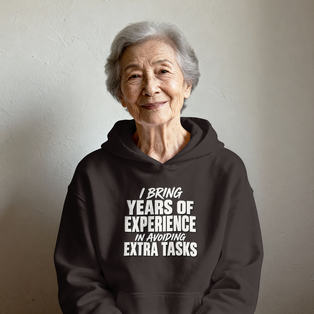 I Bring Years of Experience in Avoiding Extra Tasks. – Workplace Humor Design