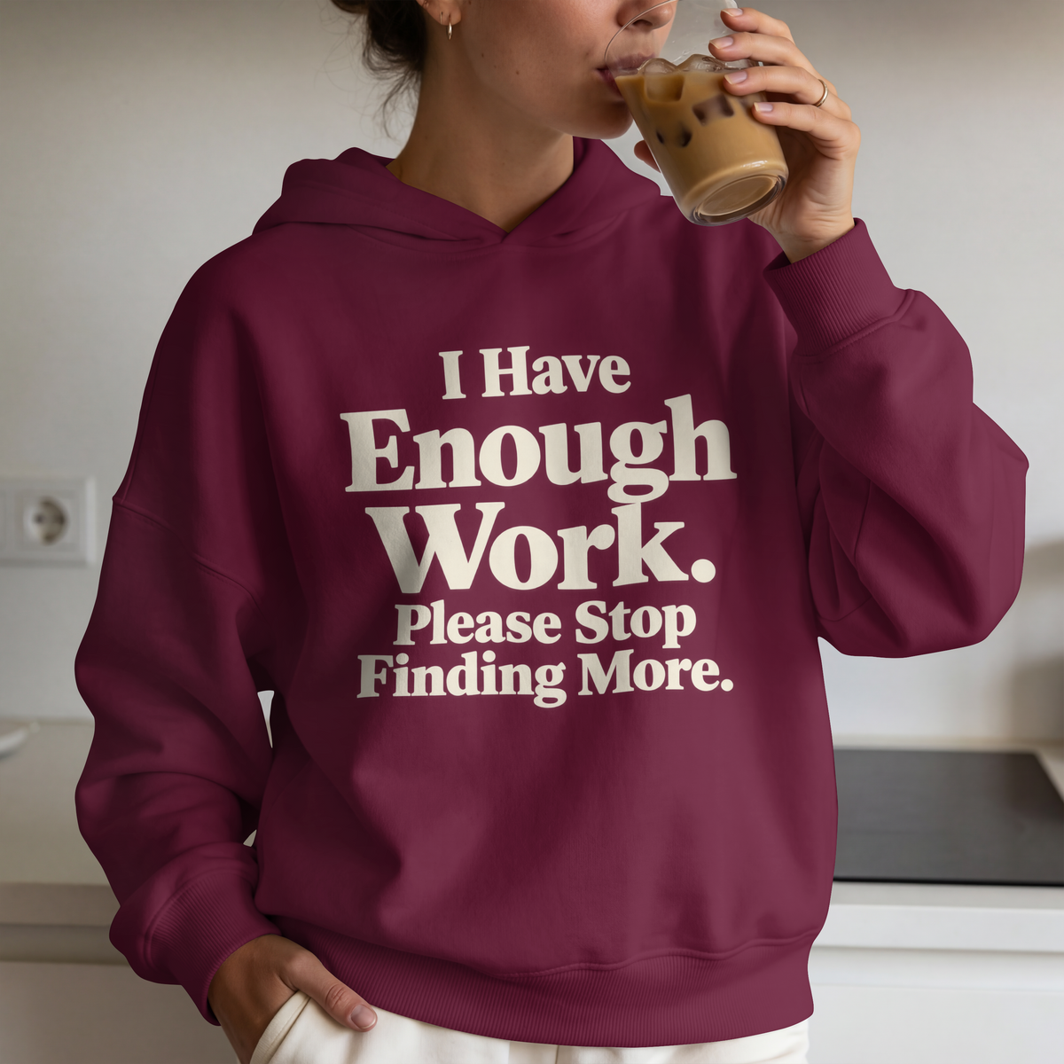 I Have Enough Work. Please Stop Finding More. – Workplace Humor Design