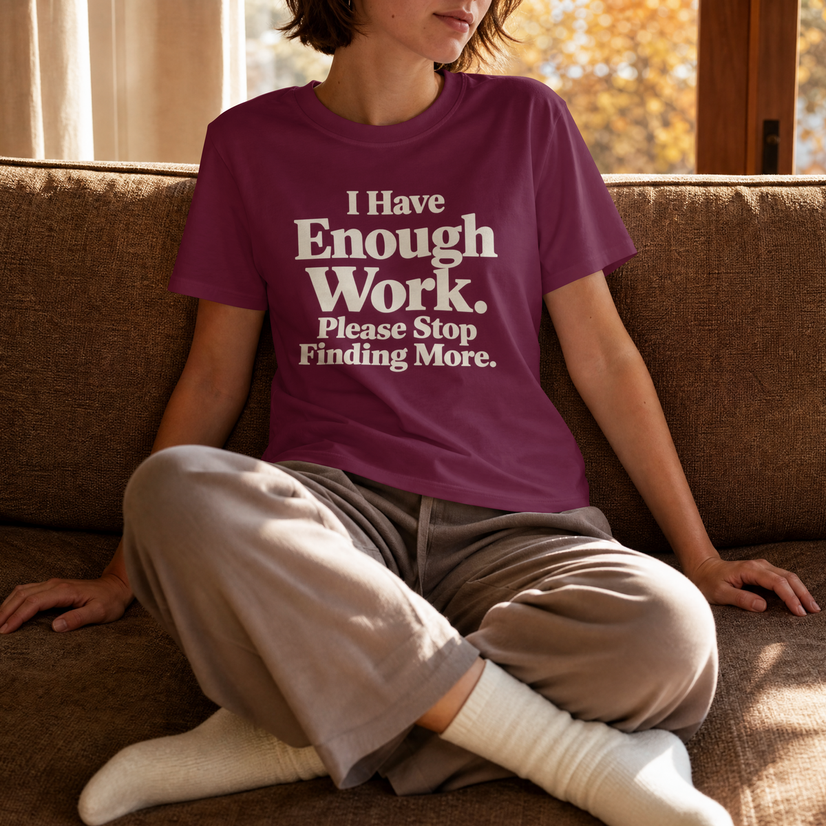 I Have Enough Work. Please Stop Finding More. – Workplace Humor Design