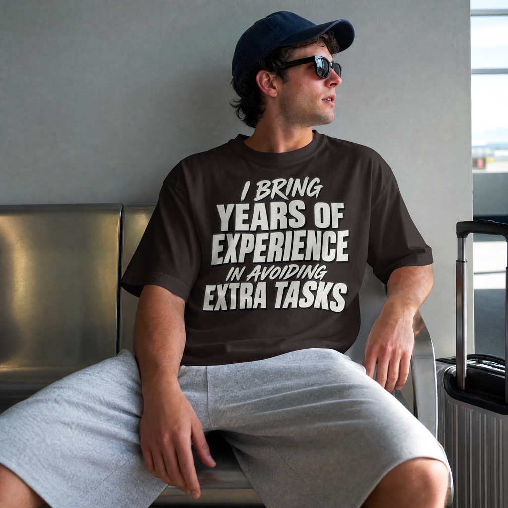 I Bring Years of Experience in Avoiding Extra Tasks. – Workplace Humor Design