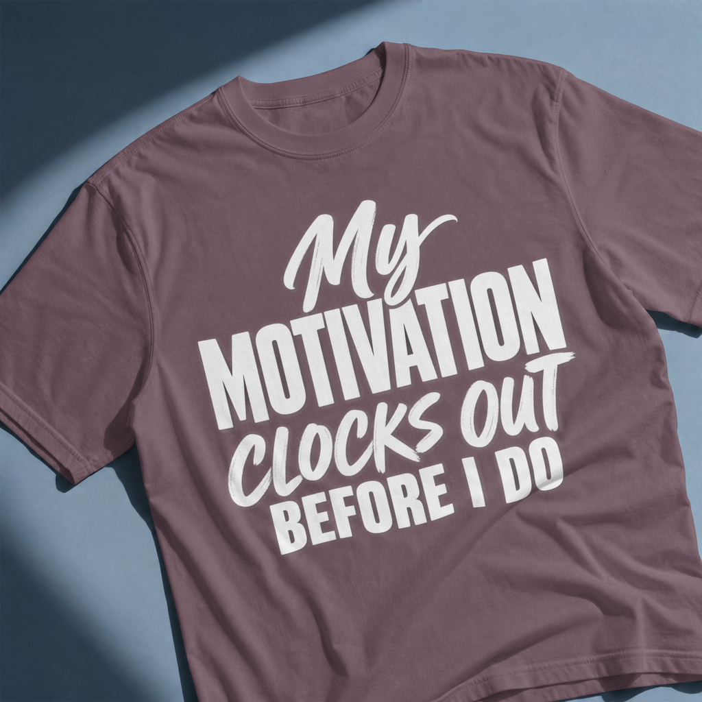 My Motivation Clocks Out Before I Do. – Workplace Humor Design