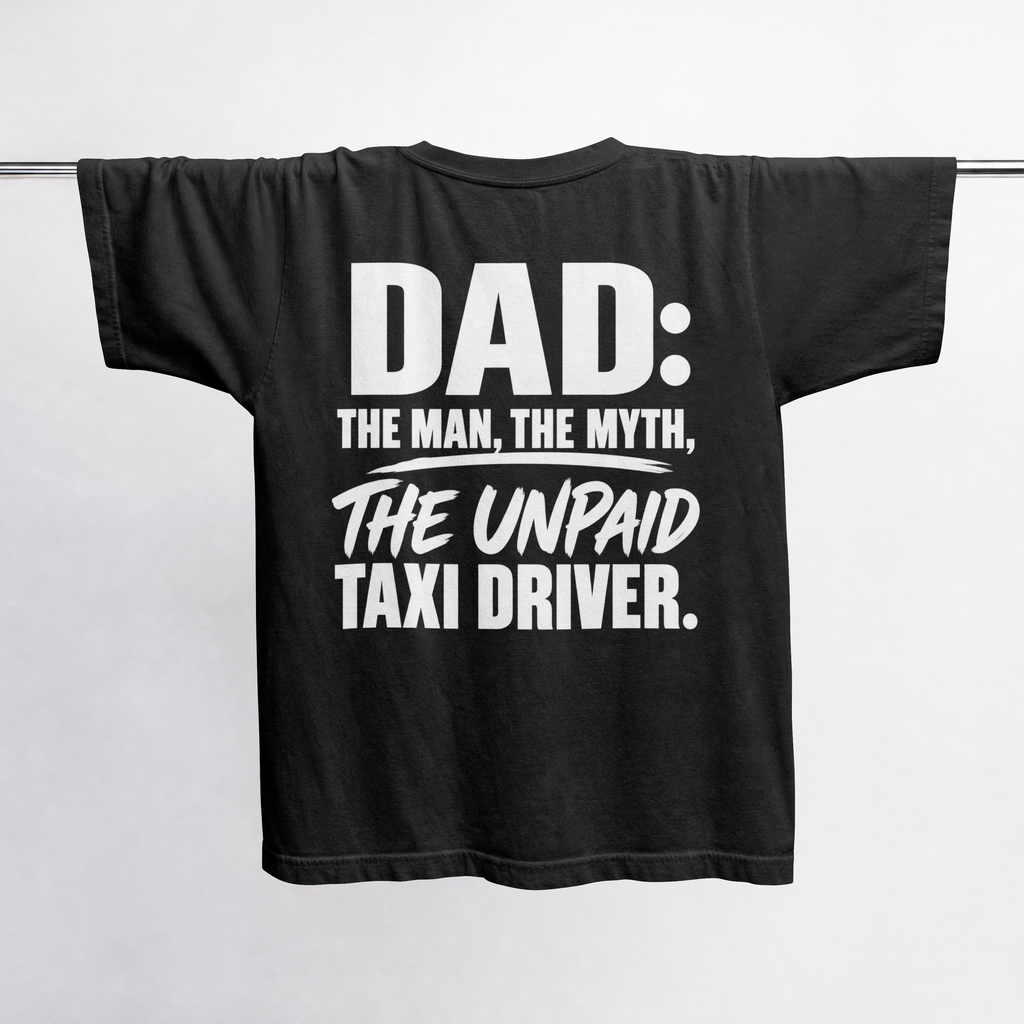 Dad: The Man, The Myth, The Unpaid Taxi Driver – Dad Design