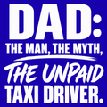 Dad: The Man, The Myth, The Unpaid Taxi Driver – Dad Design