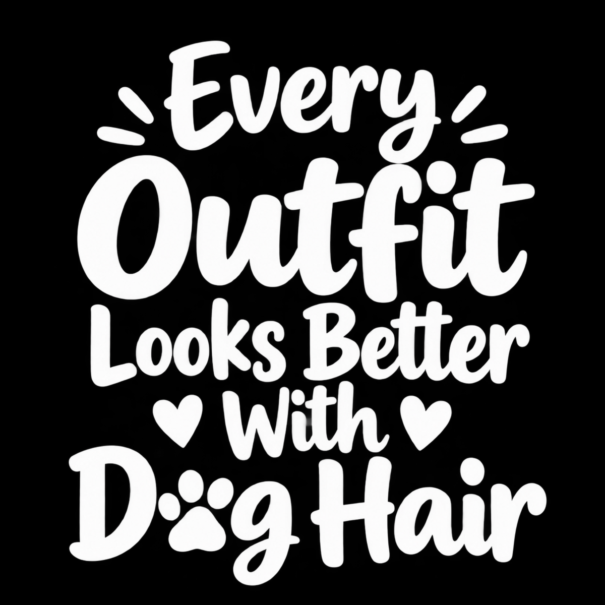 Every Outfit Looks Better With Dog Hair. Apparently. – Dog Lover Design