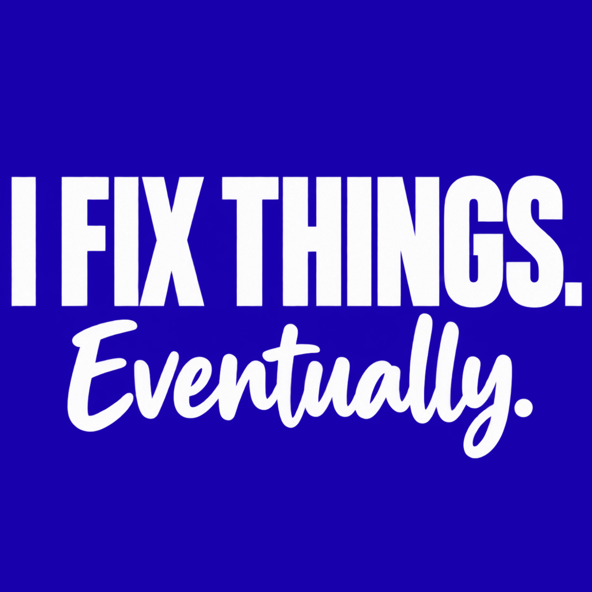 I Fix Things. Eventually. – Dad Design