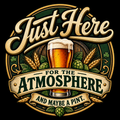 Just Here for the Atmosphere and maybe a pint. - Pub & Going Out Design