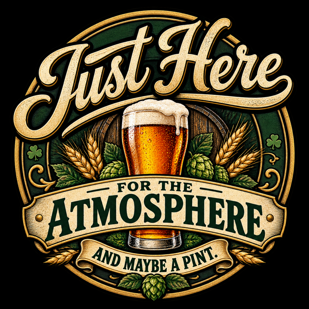 Just Here for the Atmosphere and maybe a pint. - Pub & Going Out Design