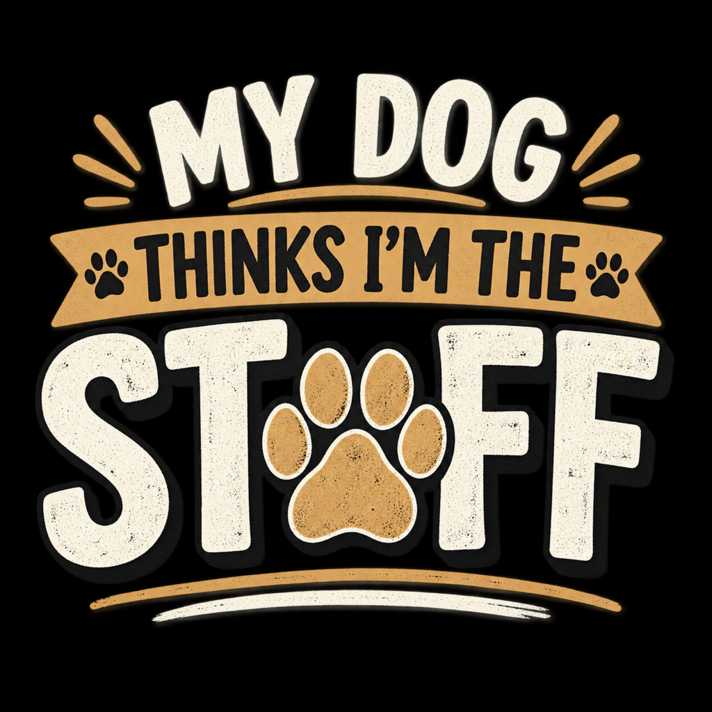 My Dog Thinks I’m the Staff. – Dog Lover Design
