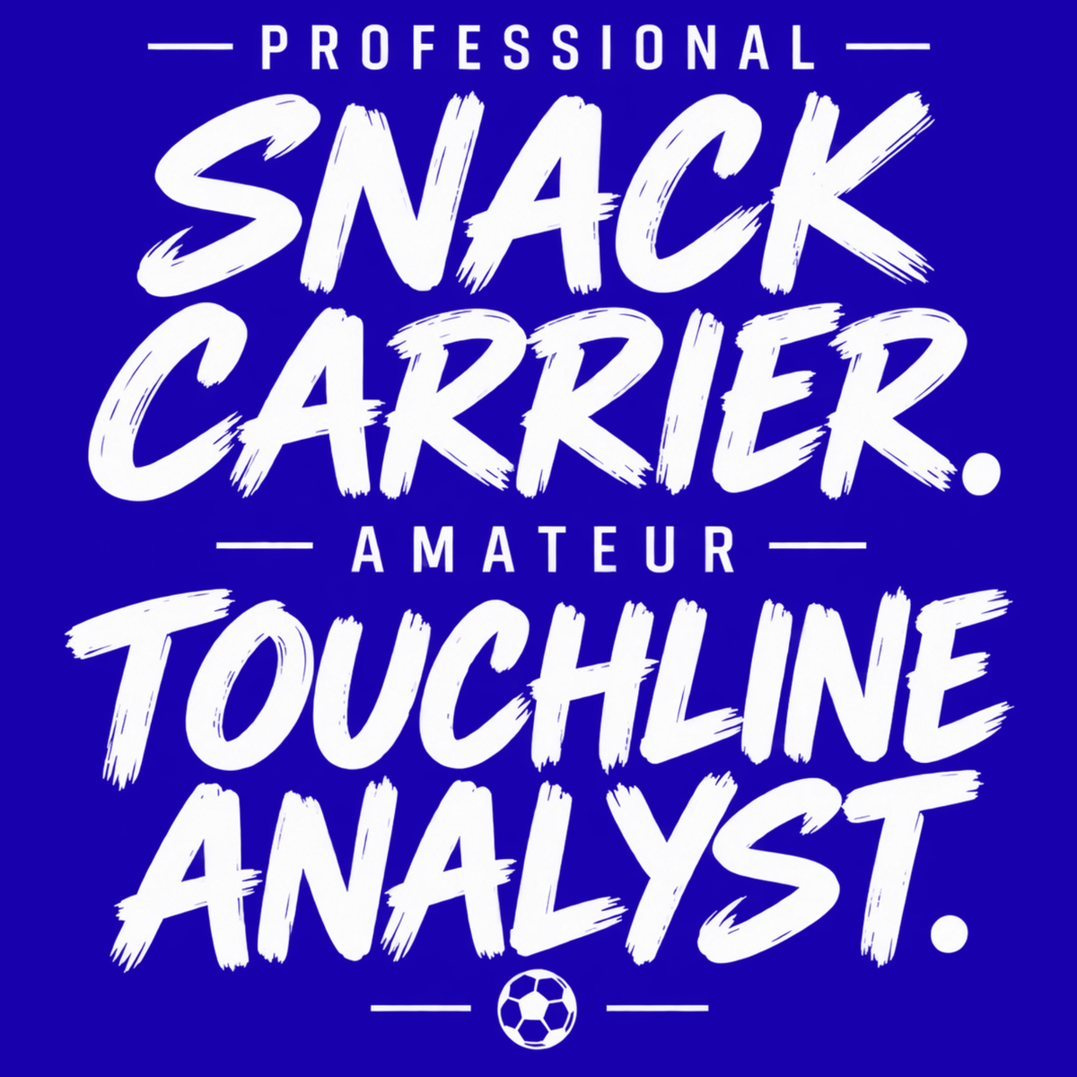 Professional Snack Carrier. Amateur Touchline Analyst. – Football Parent Design