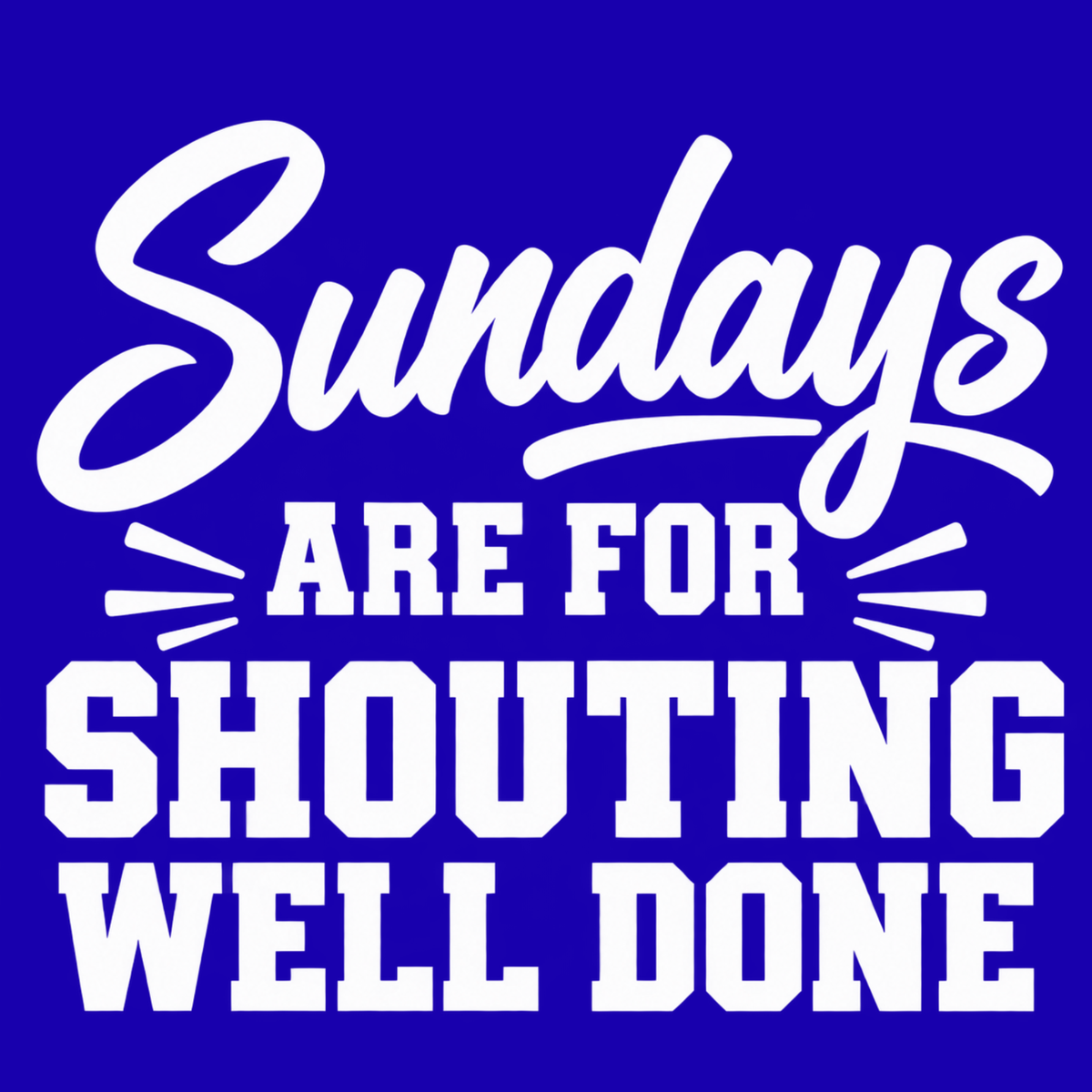 Sundays Are for Shouting “Well Done!” – Football Parent Design
